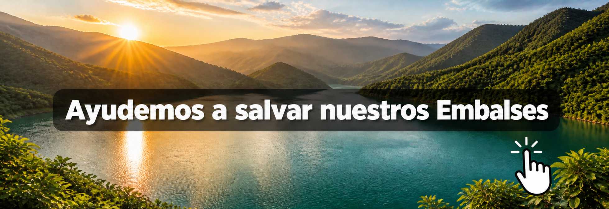 Ayudemos a salvar los embalses