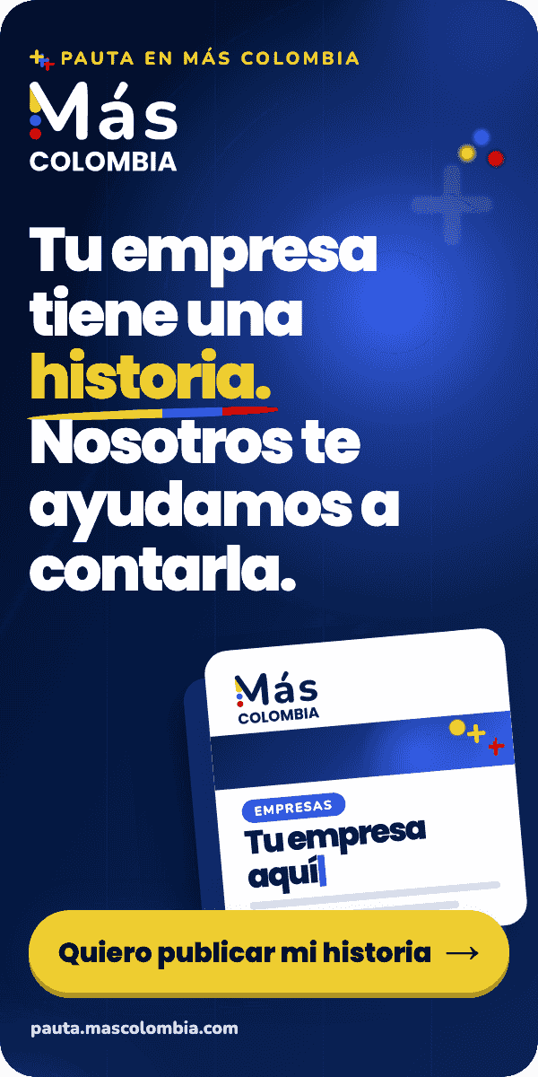 Pauta en Más Colombia: tu empresa tiene una historia, nosotros te ayudamos a contarla